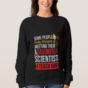 Womens Funny Teacher I Teach My Favourite Scientis Sweatshirt