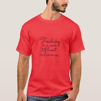 Womens Funny Teachers Quote, Teaching Is A Work Of T-Shirt