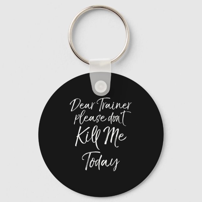 Womens Funny Training Quote Dear Trainer Please Do Key Ring (Front)