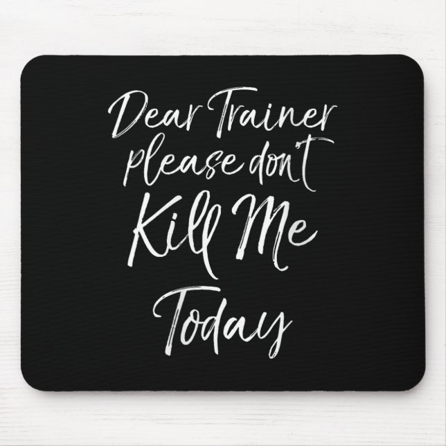Womens Funny Training Quote Dear Trainer Please Do Mouse Pad (Front)