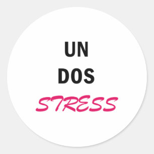 Womens Funny Un Dos Stress Classic Round Sticker