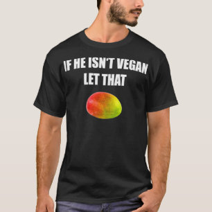 Womens Funny Vegan Vegetarian Gift If He Isn't Veg T-Shirt
