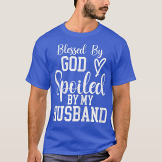 Womens Funny Wife  Blessed By God Spoiled By My Hu T-Shirt