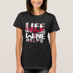 Womens Funny Wine Ladies Life Happens Wine Helps T-Shirt