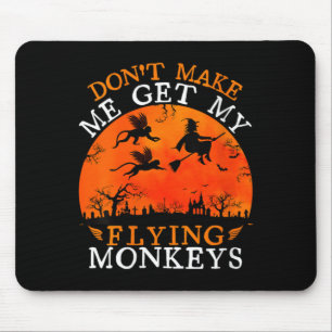 Womens Funny Witch Halloween Dont Make Get Flying Mouse Pad