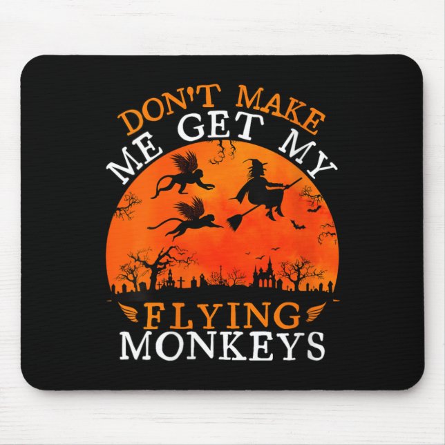 Womens Funny Witch Halloween Dont Make Get Flying Mouse Pad (Front)