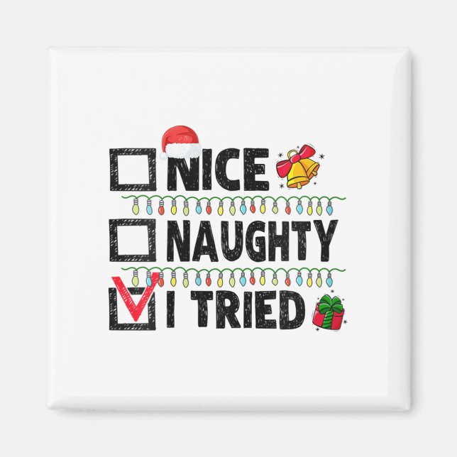 Womens Funny Xmas Nice Naughty I Tried Christmas L Magnet (Front)