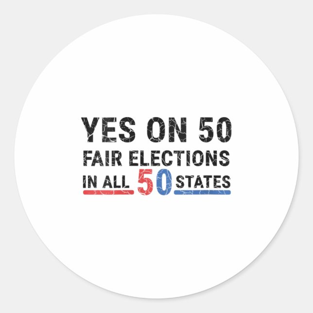 Womens Funny Yes On 50 Fair Election In All 50 Sta Classic Round Sticker (Front)