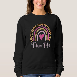 Womens Future Mrs Leopard Rainbow Soon To Be Bride Sweatshirt