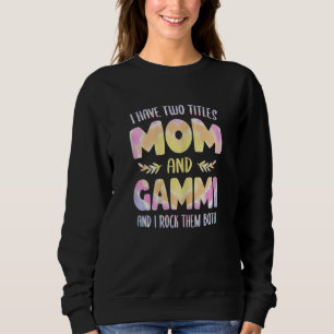 Womens Gammi idea for Women Grandma I have two Tit Sweatshirt