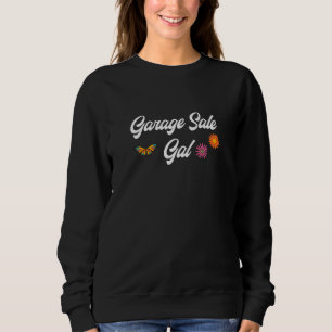 Womens Garage Sale Gal  Cute Garage Sale Sweatshirt