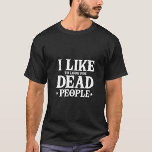 Womens Genealogist Family Historian I Like To Look T-Shirt
