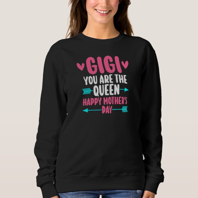 Womens gigi you are the queen happy grandma sweatshirt (Front)