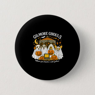 Womens Gilmore Ghouls Where You Haunt I Will Follo 6 Cm Round Badge