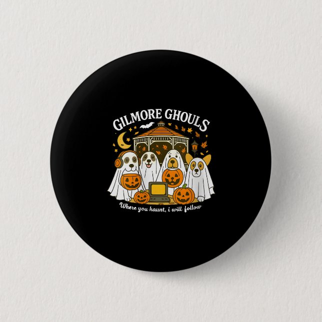Womens Gilmore Ghouls Where You Haunt I Will Follo 6 Cm Round Badge (Front)