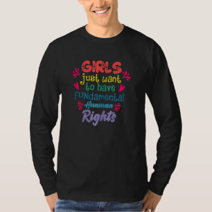 Womens Girls Just Want To Have Fundamental Human R T-Shirt