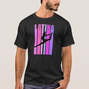 Womens Girls Latina Gymnastics Dancer Dancing Gymn T-Shirt