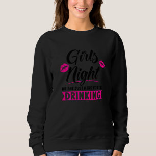 Womens Girls Night We Are Here For Drinking Party  Sweatshirt