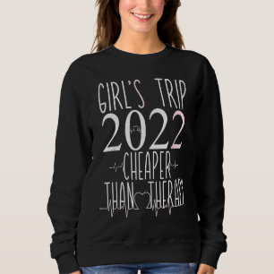 Womens Girl's Trip Cheapers Than Therapy 2022 Arub Sweatshirt