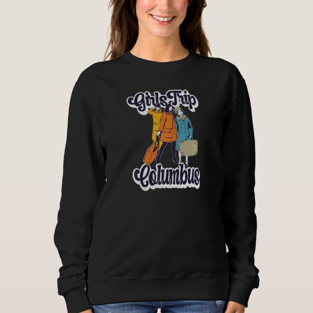 Womens Girls Trip Columbus  Bestie & Best Friends  Sweatshirt (Front)
