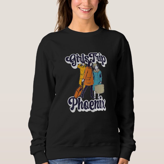 Womens Girls Trip Phoenix  Bestie & Best Friends 1 Sweatshirt (Front)