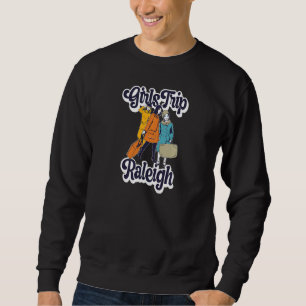 Womens Girls Trip Raleigh Bestie & Best Friends Sweatshirt