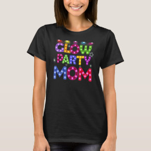 Womens Glow Party Mum Birthday Lights Party Mother T-Shirt