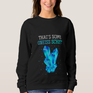 Womens Gneiss Rock Collector Geologist Geology Sweatshirt