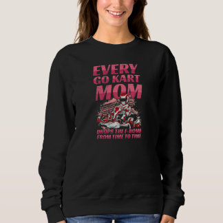 Womens Go Kart Racing Quote For A Go Kart Mum   Sweatshirt