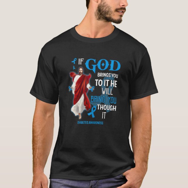 Womens God Bring You Through It Support Diabetes B T-Shirt (Front)