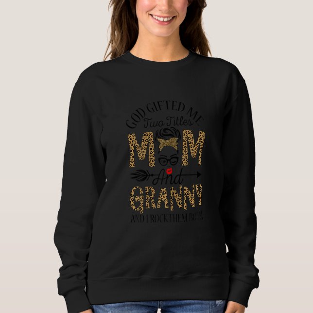 Womens God  ed Me Two Titles Mum And Granny And I  Sweatshirt (Front)