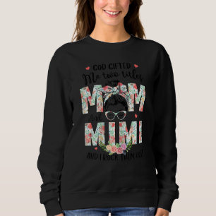 Womens God Ed Me Two Titles Mum And Mimi Mothers D Sweatshirt