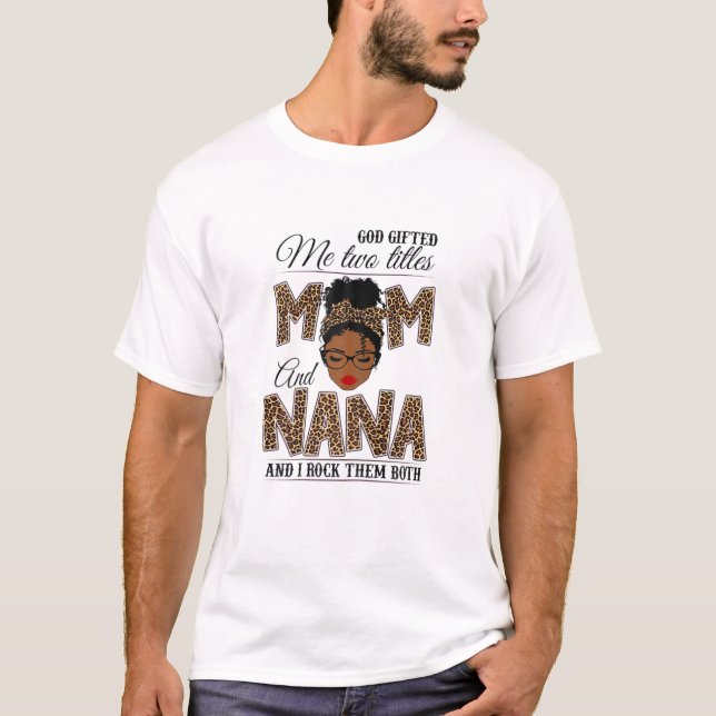 Womens God Gifted Me Two Titles Mum Nana Leopard B T-Shirt (Front)