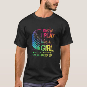 Womens Golf Play Like A Girl Try To Keep Up Sport T-Shirt