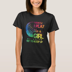 Womens Golf Play Like A Girl Try To Keep Up Sport T-Shirt