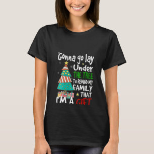 Womens Gonna go lay under the tree to remind my fa T-Shirt