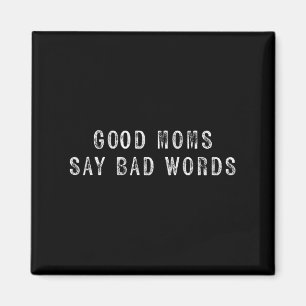 Womens Good Mum Say Bad Words Mum Life Funny Magnet