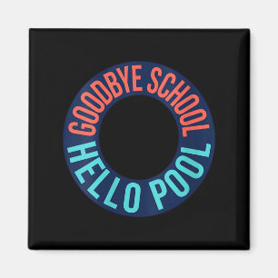 Womens Goodbye School Hello Pool _ Summer Pool Day Magnet