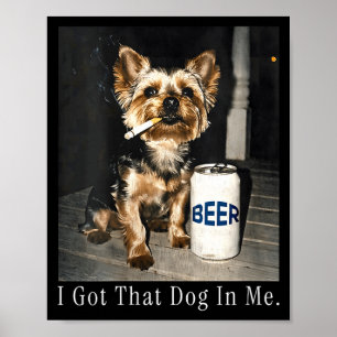 Women's got that dog in funny yorkie smoking poster