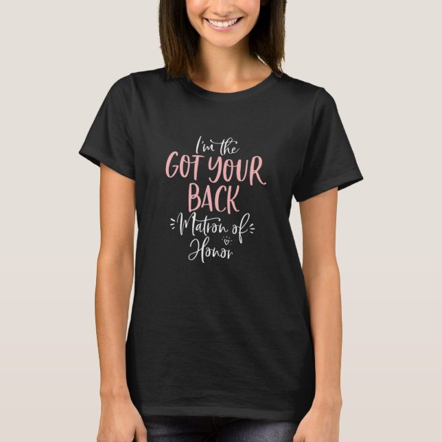 Womens Got Your Back Matron Of Honour T Matching B T-Shirt (Front)