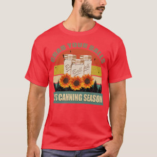 Womens Grab Your Balls Its Canning Season Funny Sa T-Shirt