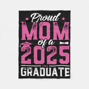 Womens Graduation Gift Proud Mum Of A Cl Of 2025 G Fleece Blanket