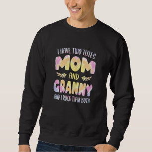 Womens Granny idea for Women Grandma have two Titl Sweatshirt