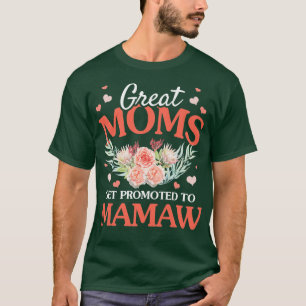 Womens Great Moms Get Promoted To Mamaw Grandma Fl T-Shirt