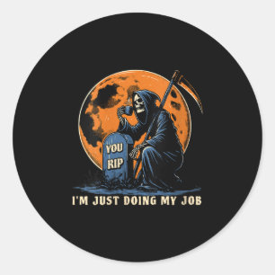 Womens Grim Reaper Humor I'm Just Doing My Job Moo Classic Round Sticker