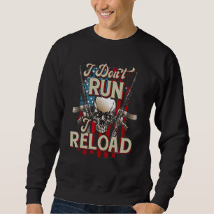 Womens Gun I Reload I Dont Run I Reload US Fla Sweatshirt