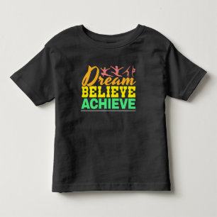 Women's Gymnastics Quote Dream Believe Toddler T-Shirt