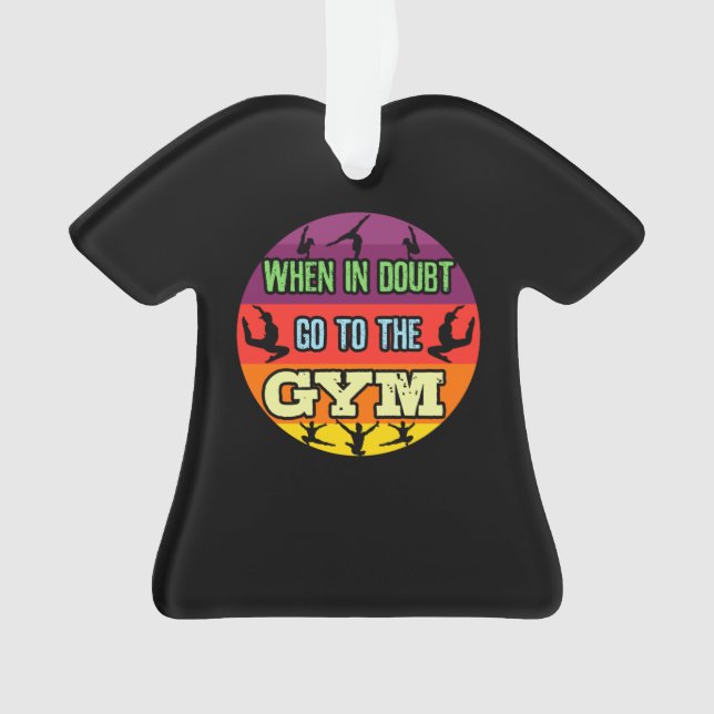 Women's Gymnastics When in Doubt Go to the Gym Ornament (Front)