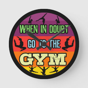 Women's Gymnastics When in Doubt Go to the Gym Round Clock