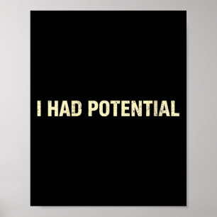 Womens Had Potential Funny Sarcastic Quote Poster